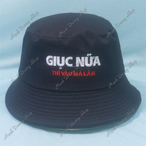 Nón Bucket Thêu Chữ Giục Nữa Thì Vào Mà Làm